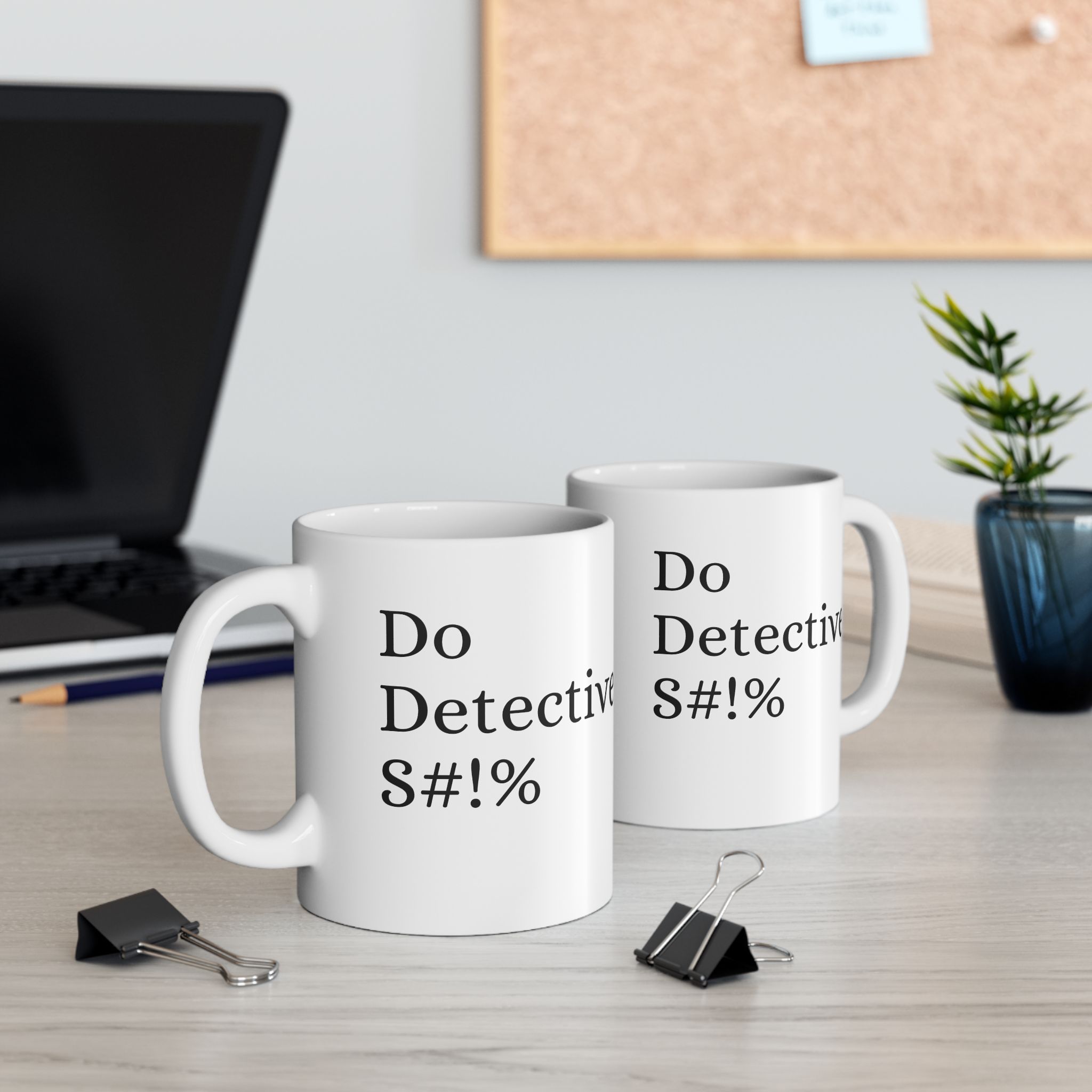 Do Detective S#!T Ceramic Mug — Funny Office Coffee Cup (11oz, 15oz) - Image 2